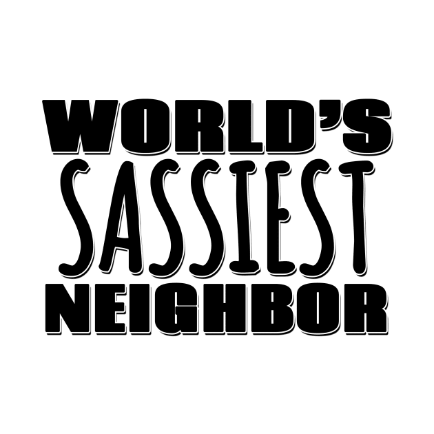 World's Sassiest Neighbor by Mookle