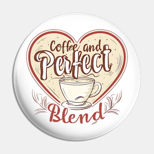 Coffee and Me, A Perfect Blend Pin