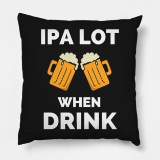 IPA Lot When I Drink - Gift For Boys, Girls, Dad, Mom, Friend, Beer Lovers - Craft Beer Lover Funny Pillow