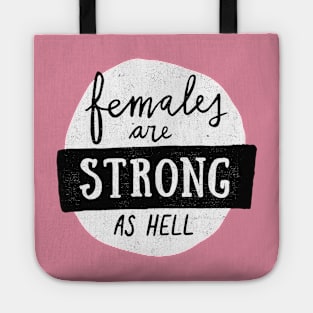 Females Are Strong As Hell Tote