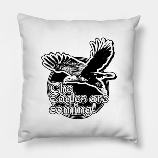 The Eagles Are Coming! Pillow