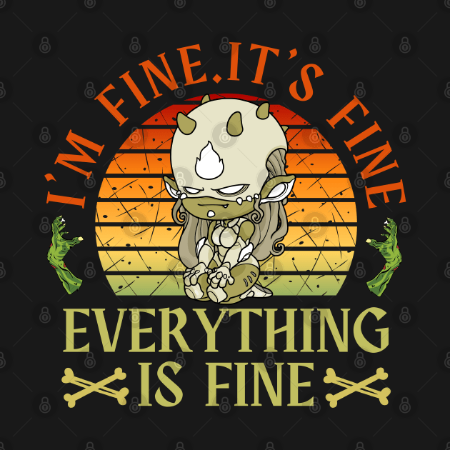 I'm fine.It's fine. Everything is fine.zombie by Myartstor 