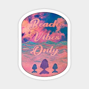 Beach vibes only - Beach lover Magnet