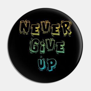 Never give up Pin