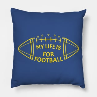 My Life Is For Football - Yellow Pillow