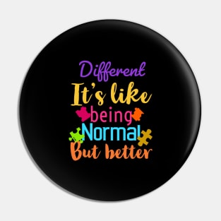 Different it’s like being normal but better Pin