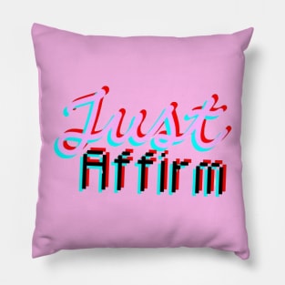 Just Affirm. Pillow