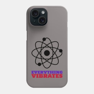 Everything Vibrates Atom Phone Case