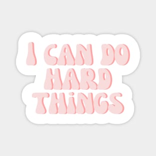 I Can Do Hard Things - Inspiring and Motivational Quotes Magnet