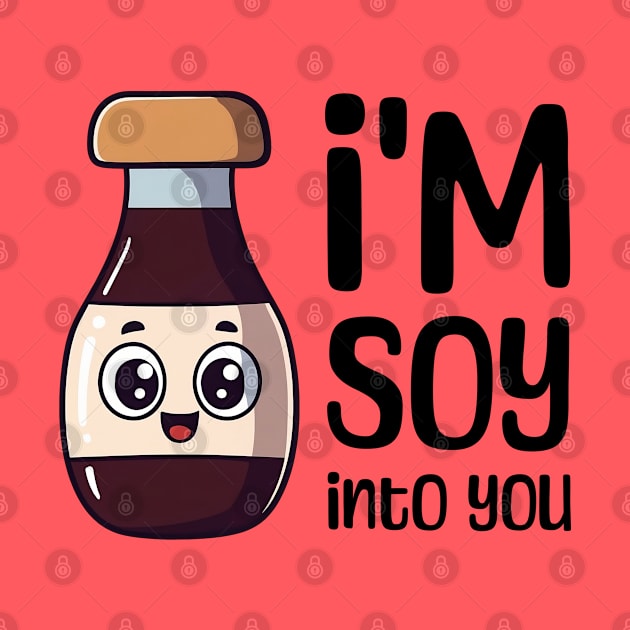 I'm Soy Into You! Cute Soy Sauce Cartoon by Cute And Punny