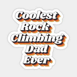 Coolest Rock Climbing Dad Ever Magnet