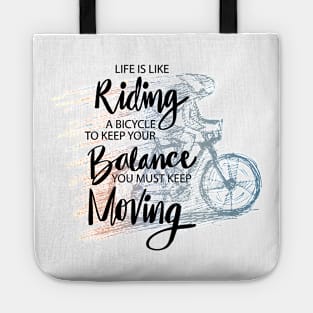 Life is like riding a bicycle to keep your balance you must keep moving Tote