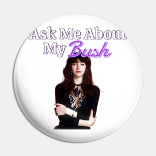 Ask me about Kate Bush Pin
