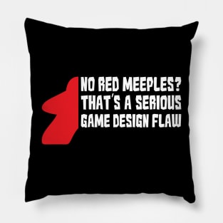 No Red Meeples Is Serious Game Flaw Board Gamer Tabletop Pillow