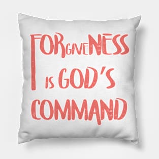 Forgiveness is Gods Command Pillow