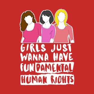 Girls Just Wanna Have Fundamental Human Rights (White) - Womens Day 2021 T-Shirt