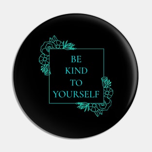 Be Kind to Yourself Wellness, Self Care and Mindfulness Pin