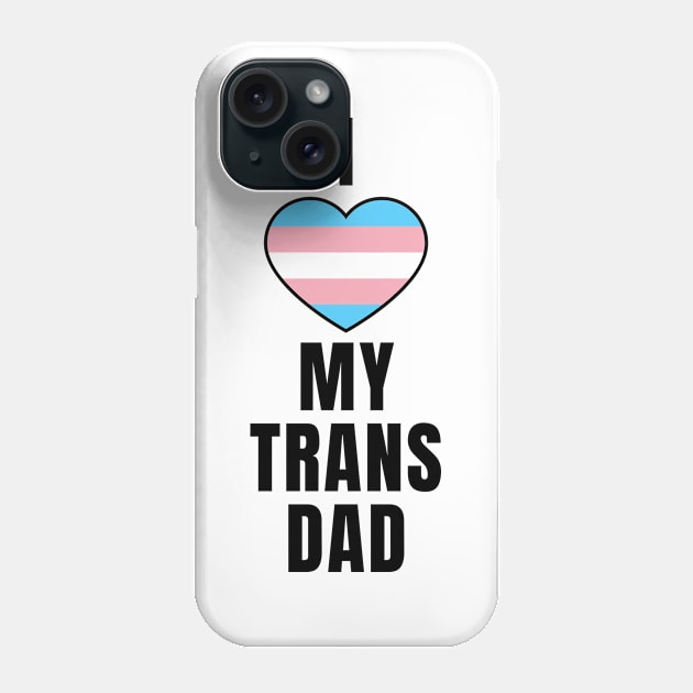 I Love my Trans Dad Phone Case by QCult