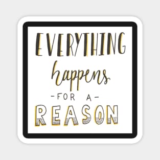 Everything Happens for a Reason Magnet