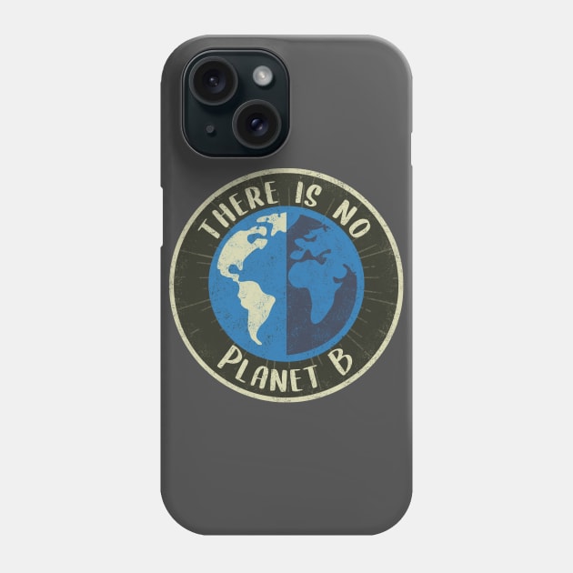 There is no planet B Phone Case by PaletteDesigns