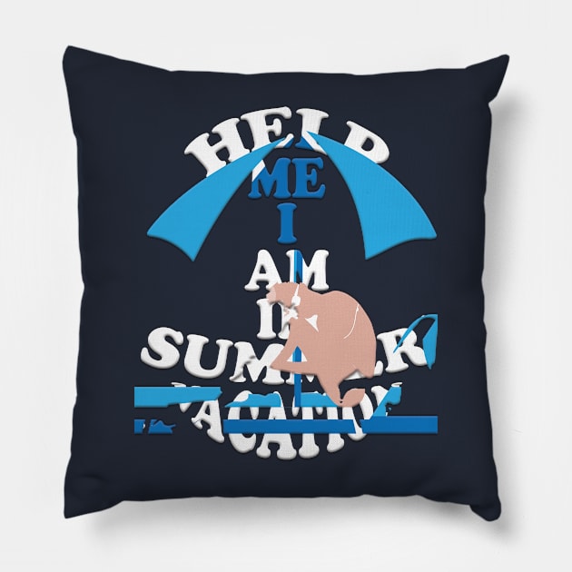 Help me I am in summer vacation Pillow by TeeText