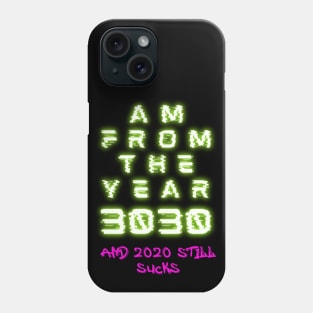 From the future - 2020 Still Sucks Phone Case