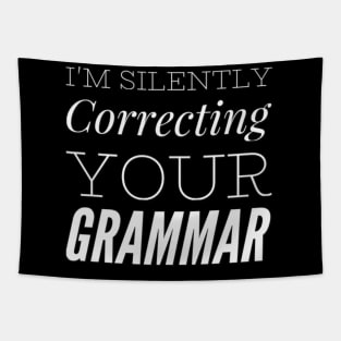 I'm silently correcting your grammar funny sarcastic sayings and quotes Tapestry