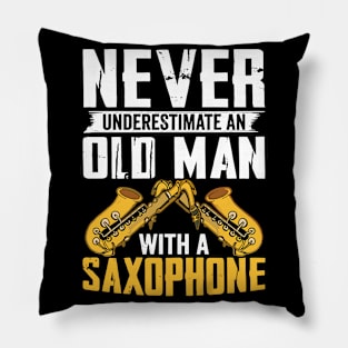 Never underestimate an old man with a saXOPHONE Pillow