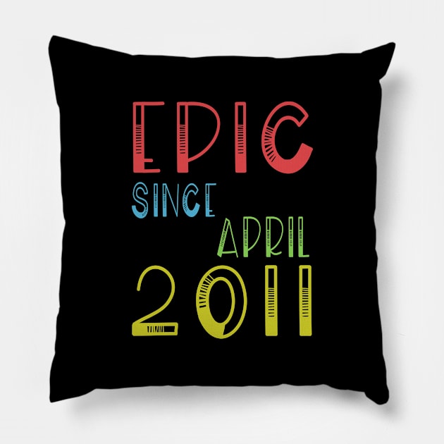 Epic Since April 2011 Shirt - Birthday 8th Gift Pillow by kaza191