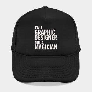 I'm a Graphic Designer, not A Magician Hat