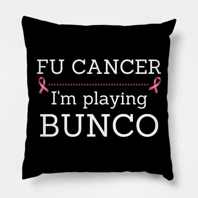 FU Cancer I'm Playing Bunco Breast Cancer Awareness Pillow by MalibuSun