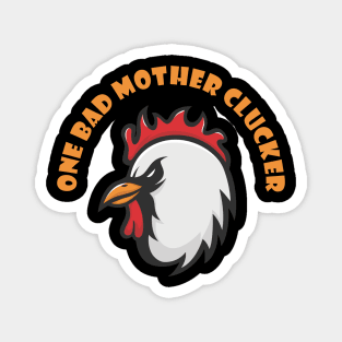 One Bad Mother Clucker Magnet