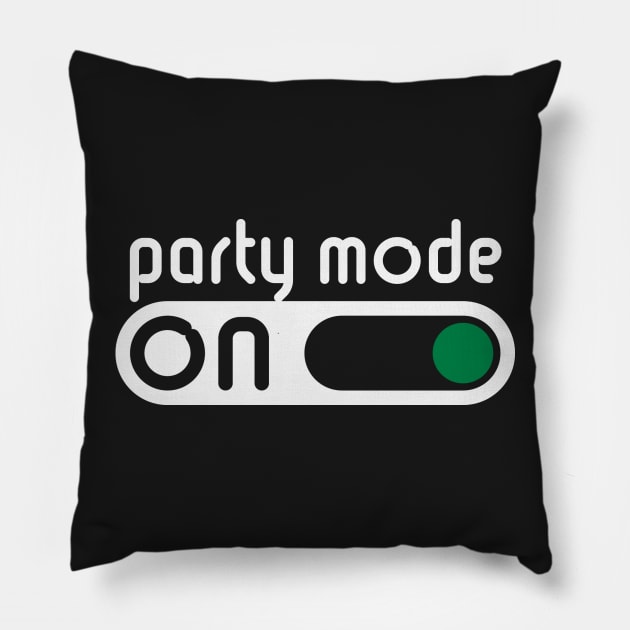 Party Mode On (Partying / Switch On) Pillow by MrFaulbaum