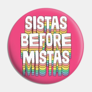 Sistas Before Mistas / / Original Typography Design Pin