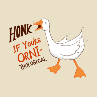 Honk if you're Orni-thological T-Shirt