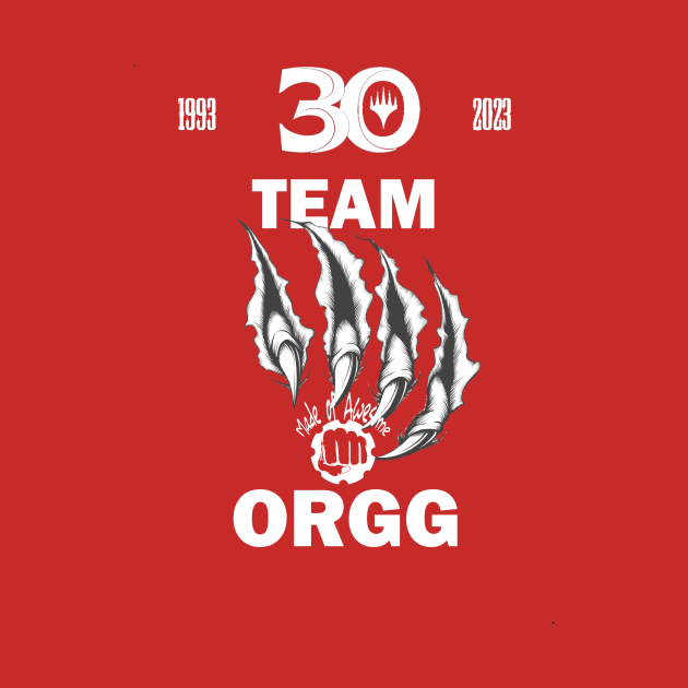 MTG 30 Team Orgg (Made of Awesome) by M_O_A_D