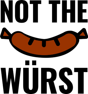 Not the Wurst (Worst) Magnet