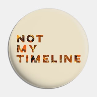 Not My Timeline Pin