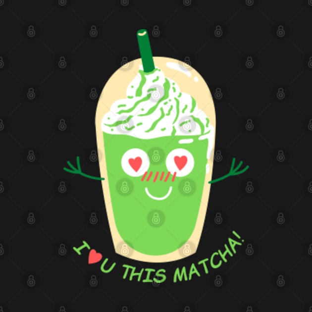 I Love You This Matcha by Pun Icons