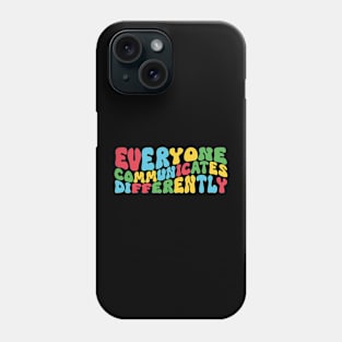 Everyone Communicates Differently Phone Case