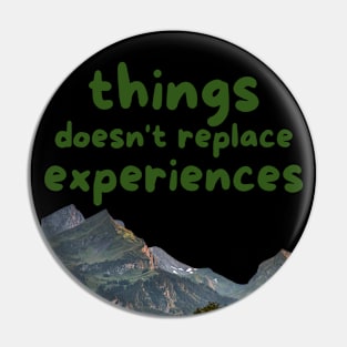 things doesn't replace experiences Pin