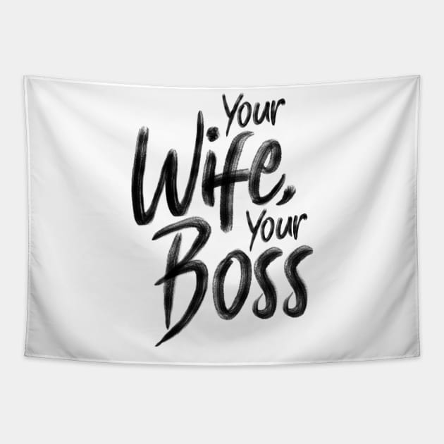 Your wife, your boss Tapestry by holger.brandt