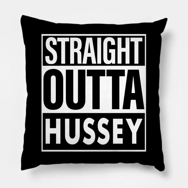 Hussey Name Straight Outta Hussey Pillow by ThanhNga