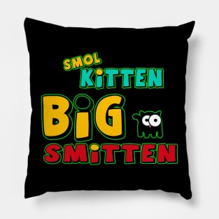 Smol Kitten, Big Smitten Pillow