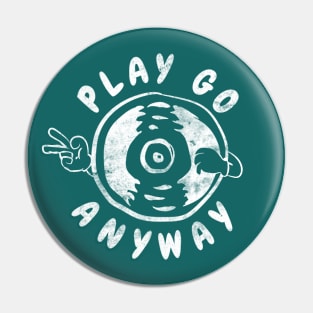 PLAY GO ANYWAY Pin