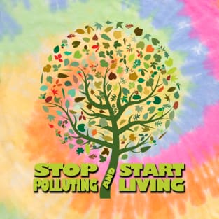 stop polluting and start living T-Shirt