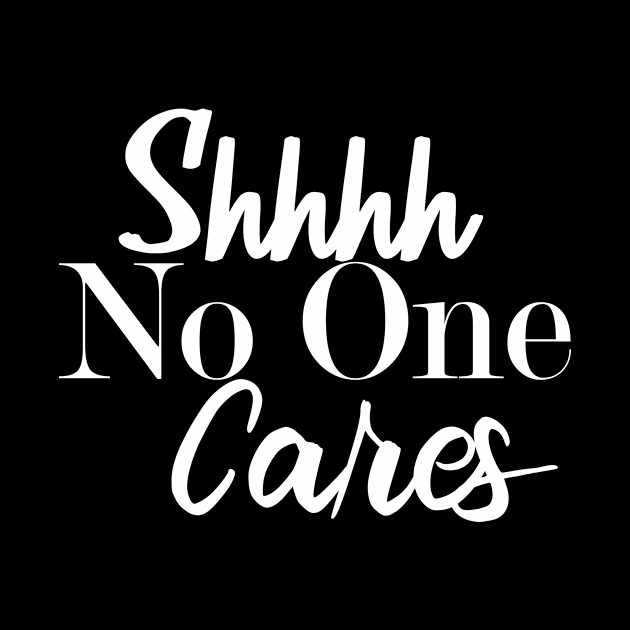 Shh No One Cares by idlamine