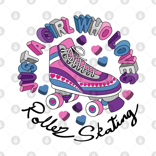 Just A Girl Who Loves Roller Skating by Designoholic