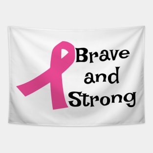 Brave and Strong - Breast Cancer Awareness Pink Cancer Ribbon Support Tapestry