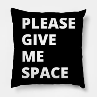 Please Give Me Space Pillow